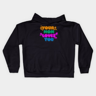 Your Mom Loves You Kids Hoodie